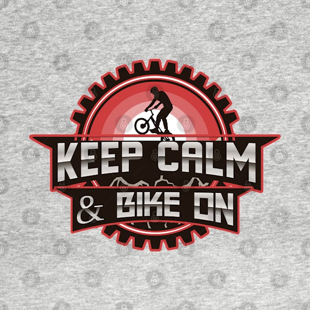 Keep Calm And Bike On.Cyclist and Mountain biker gift by FullOnNostalgia